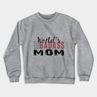 World's Most Bad Ass Mom Funny Gift Crewneck Sweatshirt